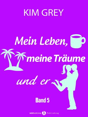 cover image of Mein Leben, meine Träume und er--Band 5